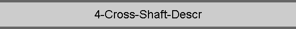 4-Cross-Shaft-Descr