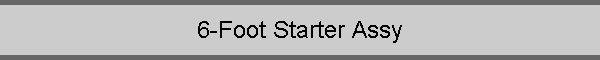 6-Foot Starter Assy