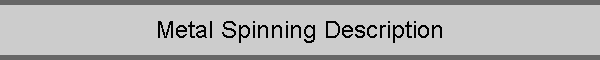 Metal Spinning Description